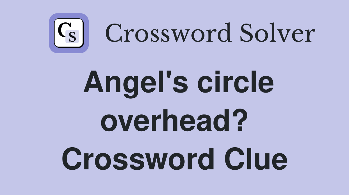 Angel's circle overhead? Crossword Clue