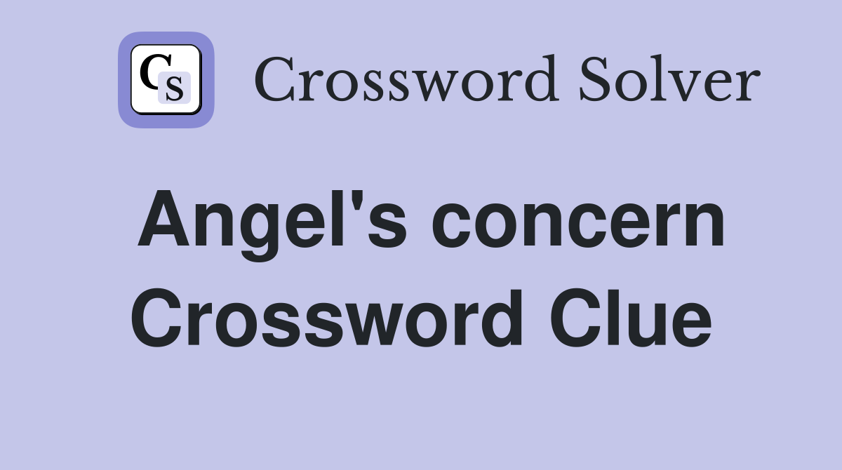Angel's concern Crossword Clue