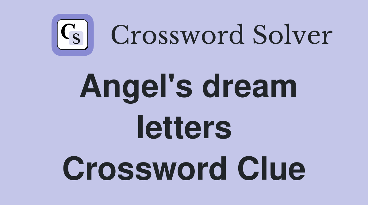 Angel's dream letters Crossword Clue