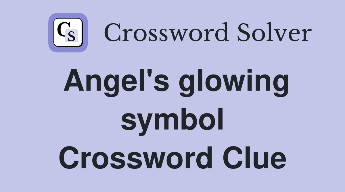 Angel's glowing symbol Crossword Clue