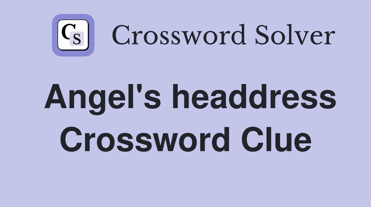 Angel's headdress Crossword Clue