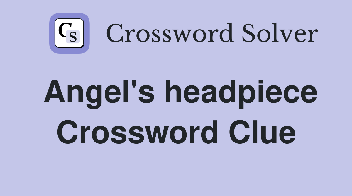 Angel's headpiece Crossword Clue