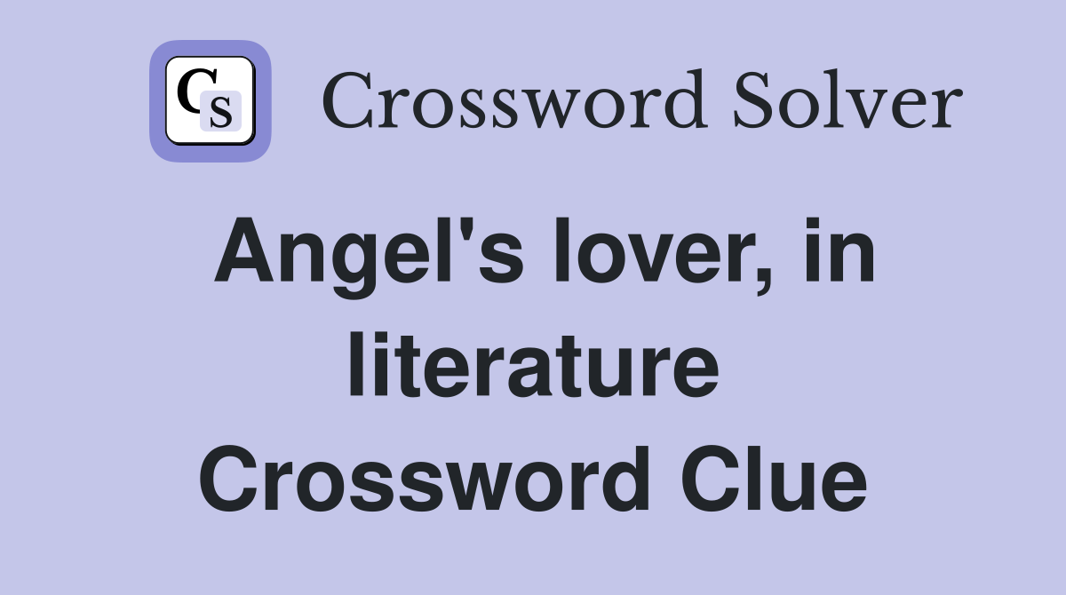 Angel's lover, in literature Crossword Clue