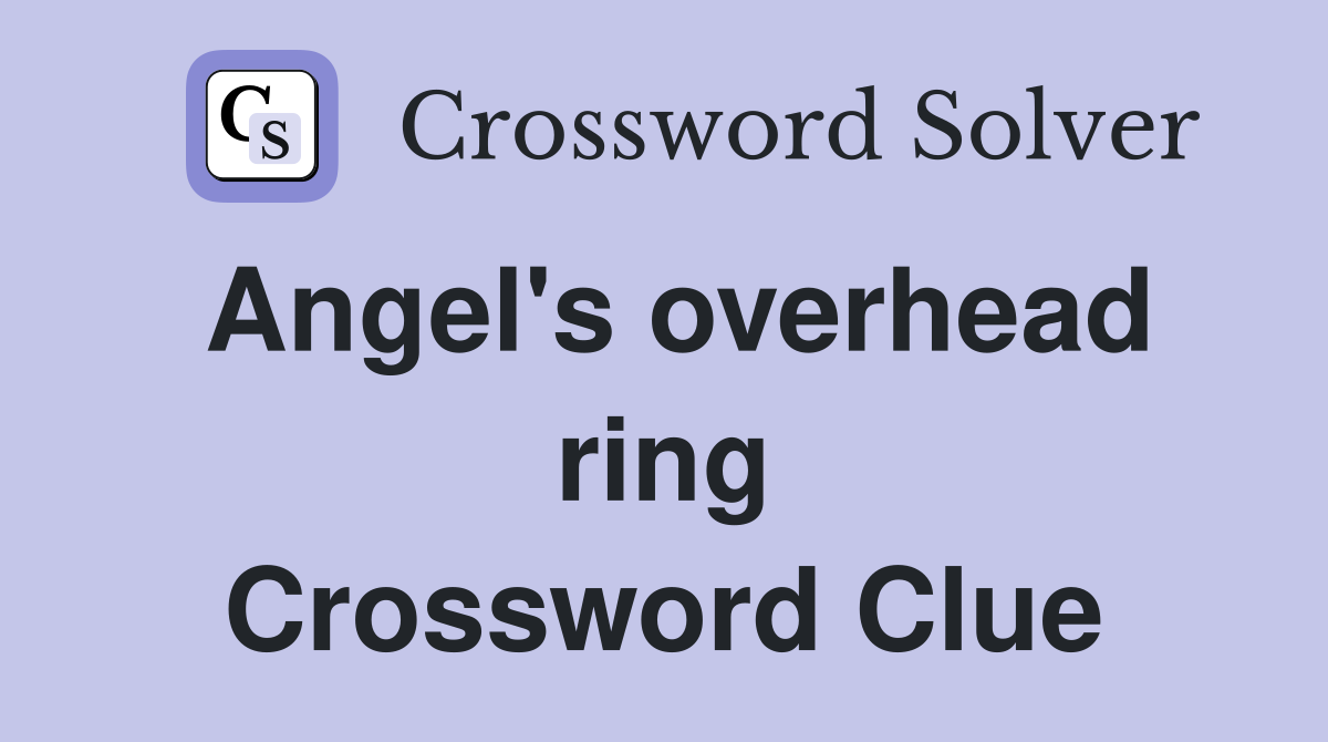 Angel's overhead ring Crossword Clue