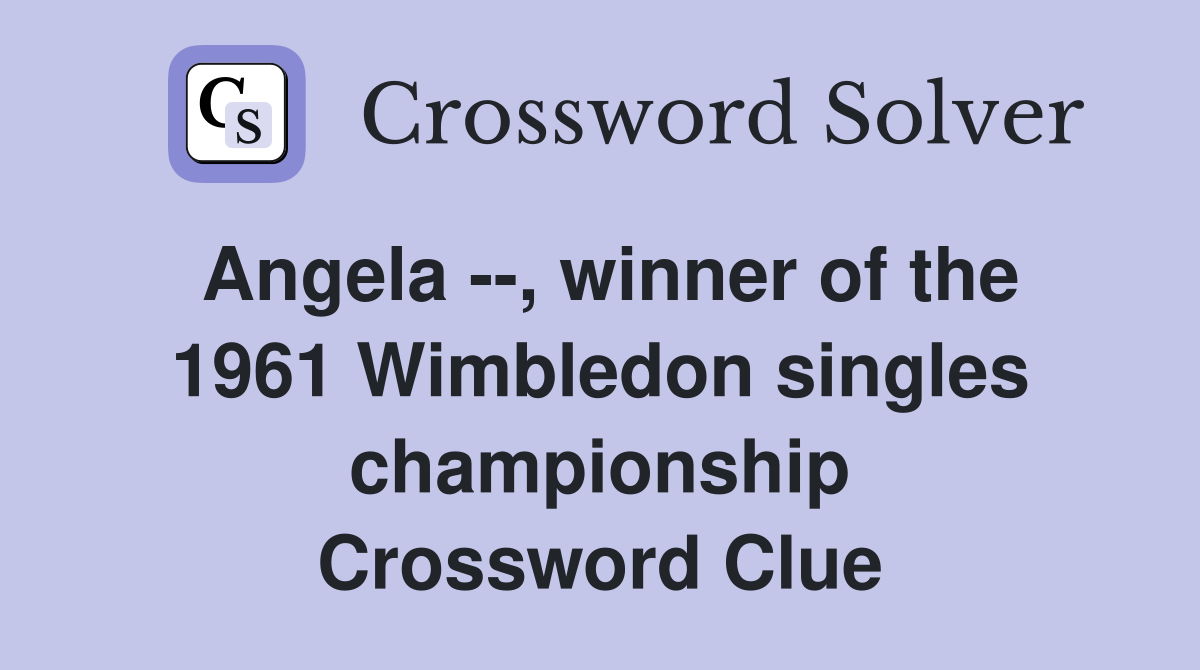 Angela --, winner of the 1961 Wimbledon singles championship Crossword Clue