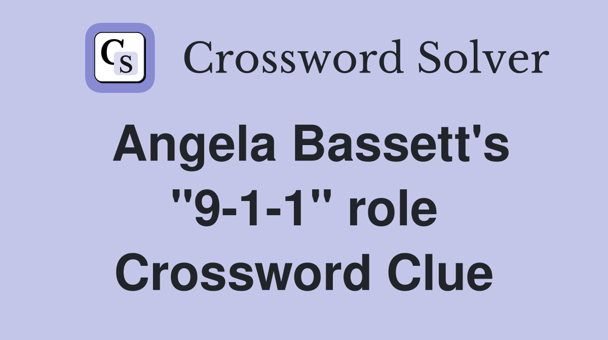 Angela Bassett's "9-1-1" role Crossword Clue