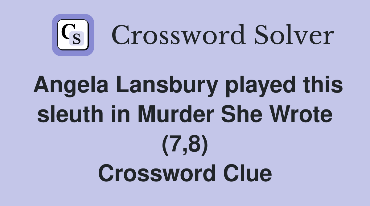 Angela Lansbury played this sleuth in Murder She Wrote (7,8) Crossword Clue