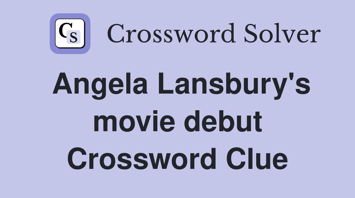 Angela Lansbury's movie debut Crossword Clue
