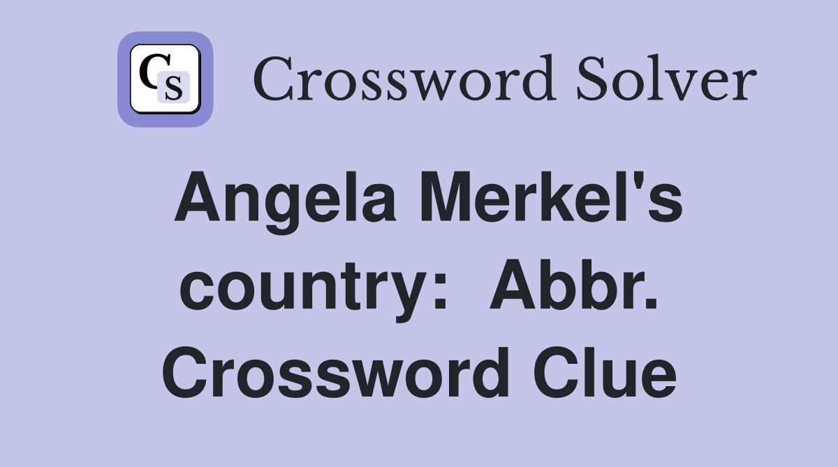 Angela Merkel's country:  Abbr. Crossword Clue