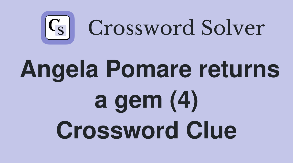 Angela Pomare returns a gem (4) Crossword Clue