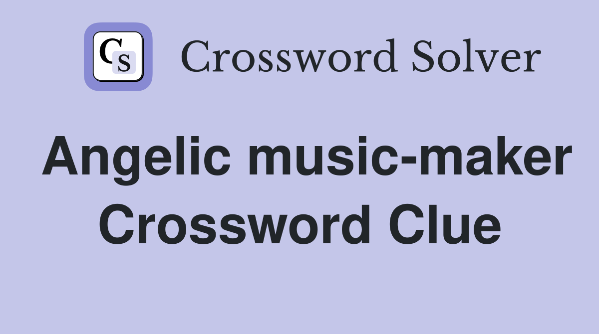 Angelic music-maker Crossword Clue