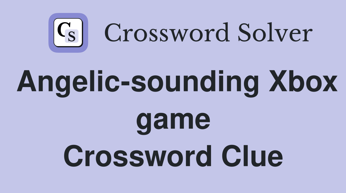 Angelic-sounding Xbox game Crossword Clue