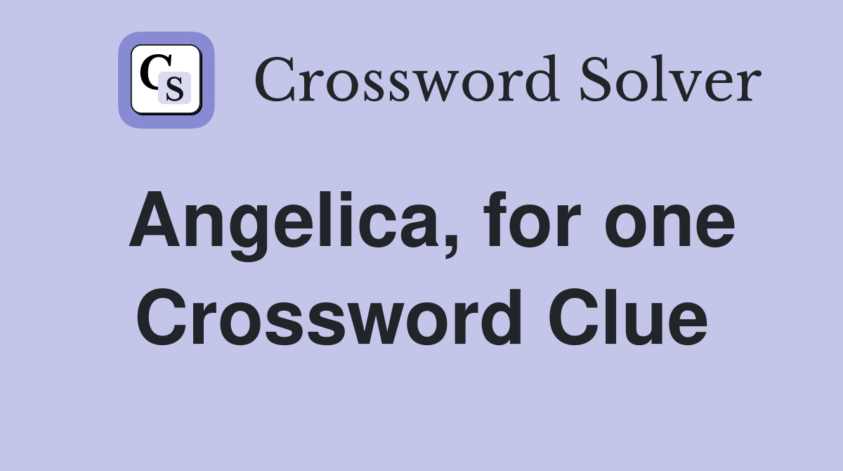 Angelica, for one Crossword Clue