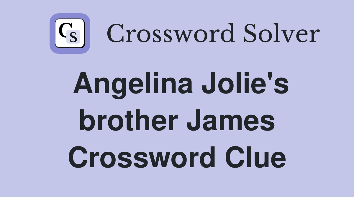 Angelina Jolie's brother James Crossword Clue