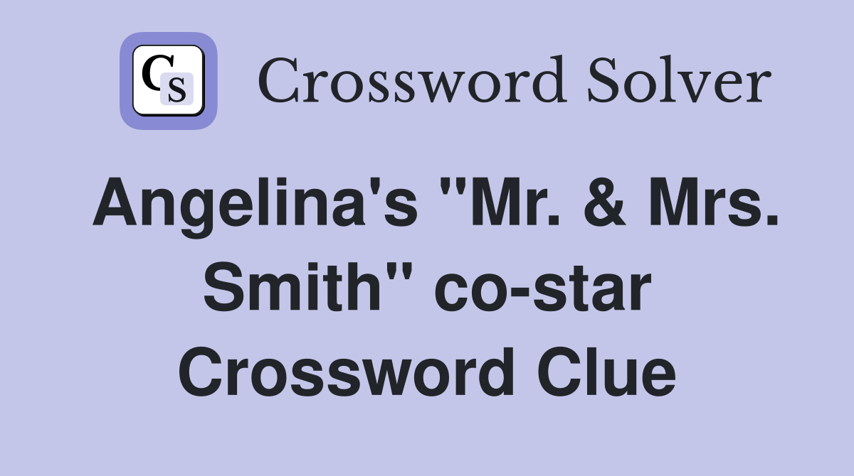 Angelina's "Mr. & Mrs. Smith" co-star Crossword Clue