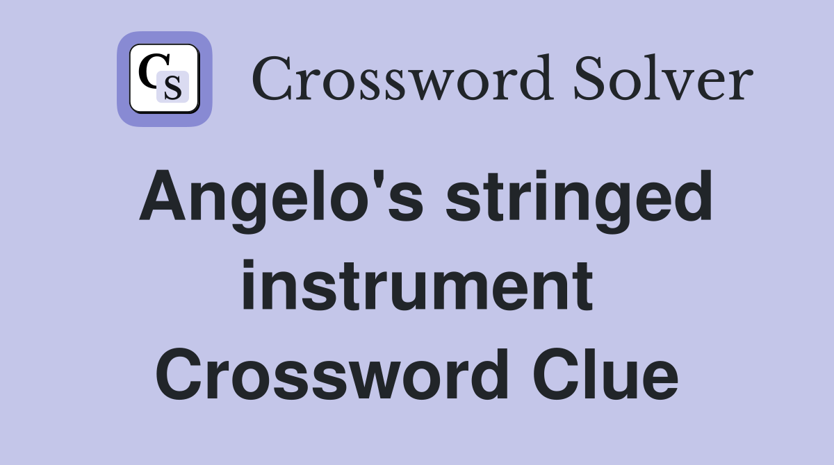 Angelo's stringed instrument Crossword Clue