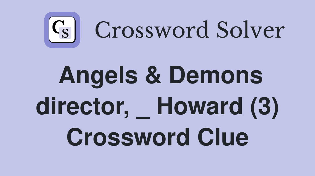 Angels & Demons director, _ Howard (3) Crossword Clue