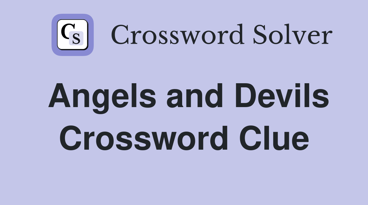 Angels and Devils Crossword Clue