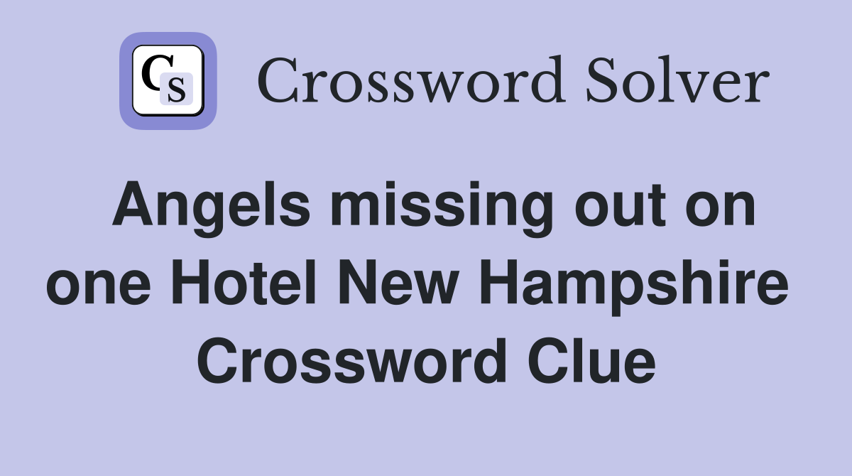 Angels missing out on one Hotel New Hampshire  Crossword Clue