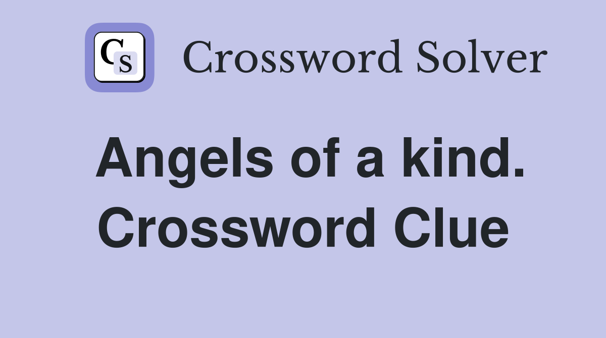 Angels of a kind. Crossword Clue