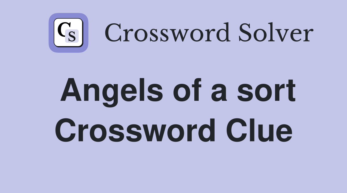 Angels of a sort Crossword Clue