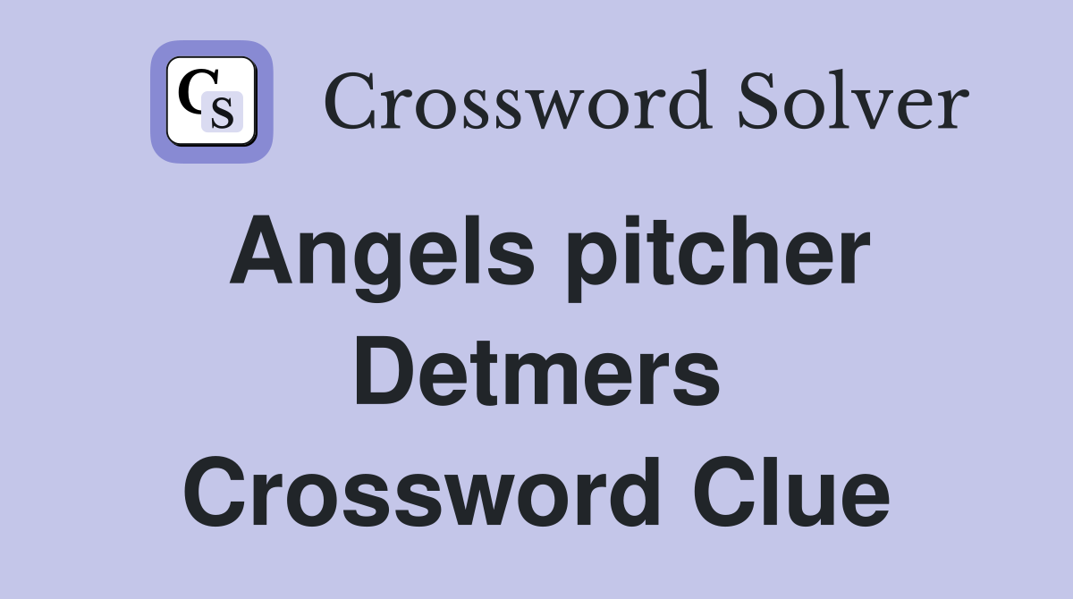 Angels pitcher Detmers Crossword Clue