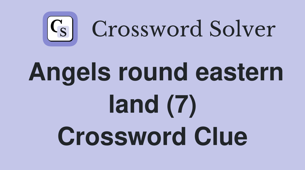 Angels round eastern land (7) Crossword Clue