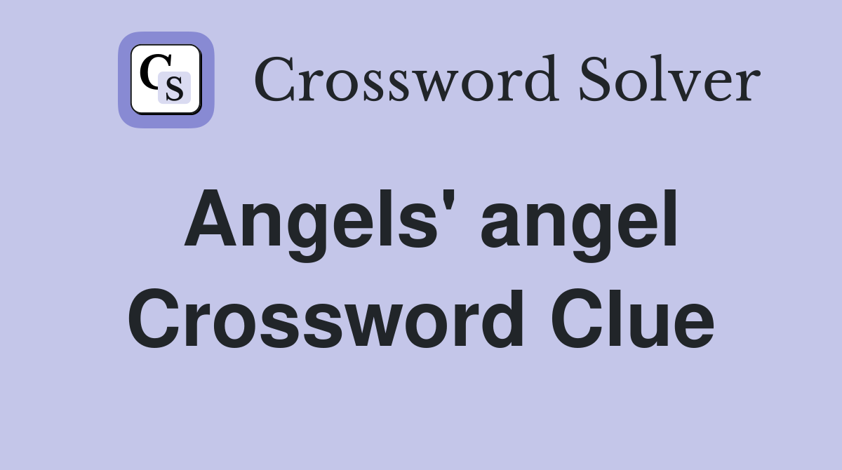 Angels' angel Crossword Clue
