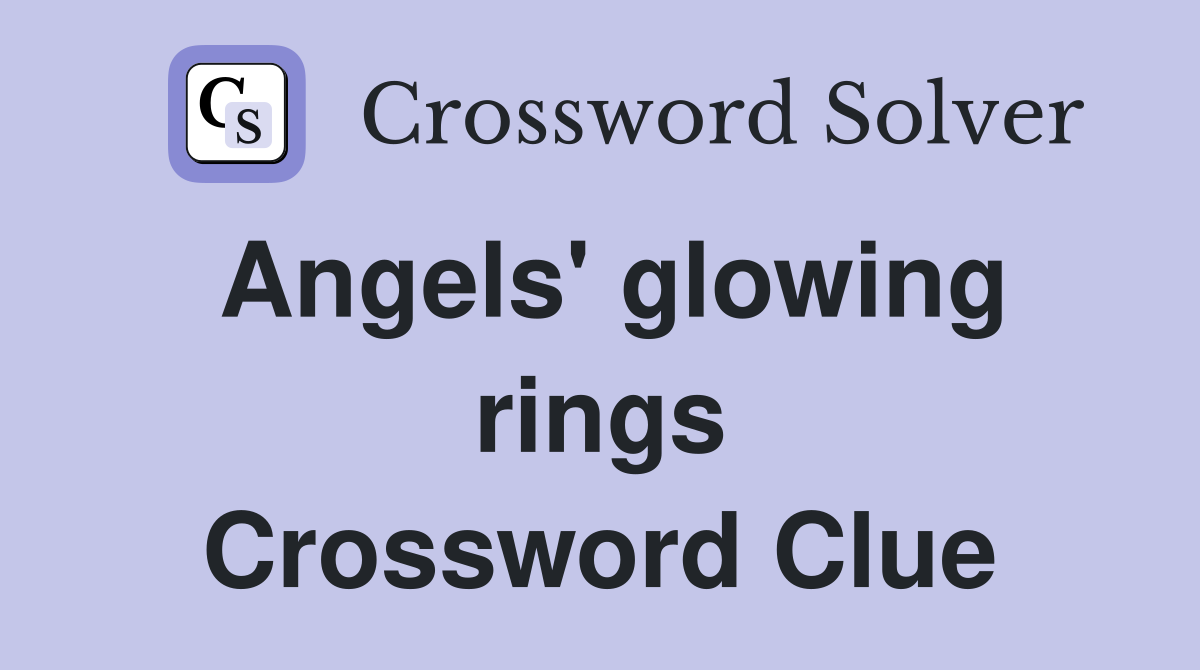 Angels' glowing rings Crossword Clue