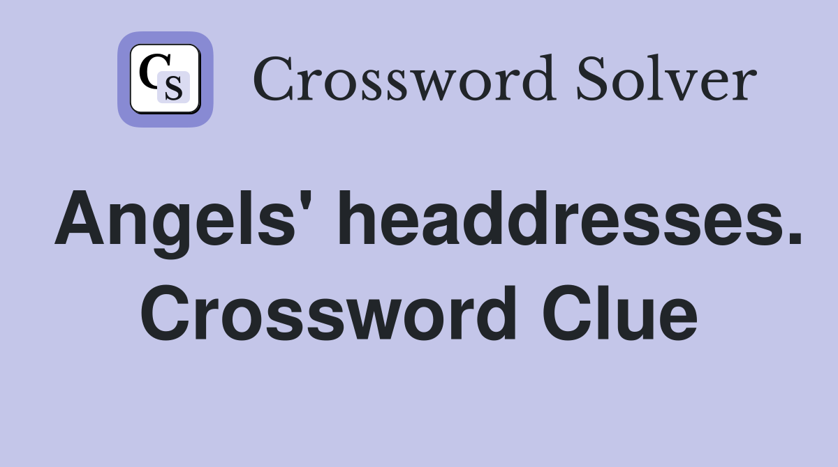 Angels' headdresses. Crossword Clue