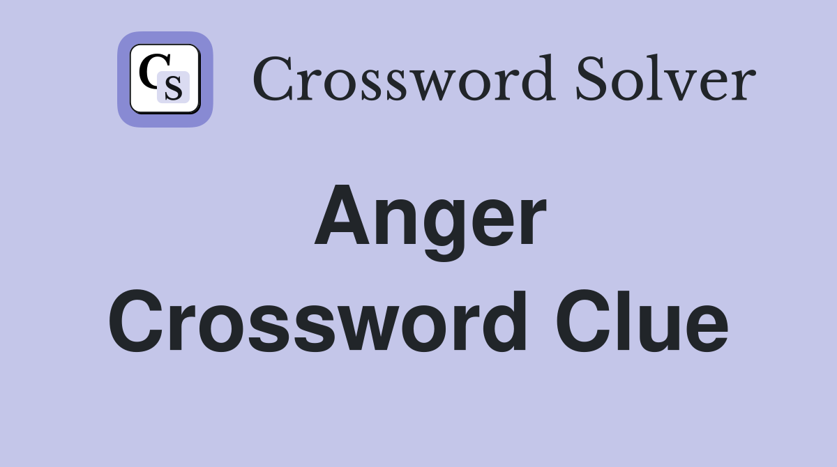 Anger Crossword Clue Answers Crossword Solver