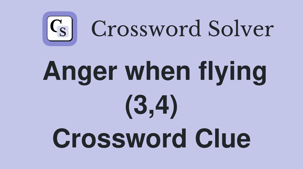 Anger when flying (3,4) Crossword Clue