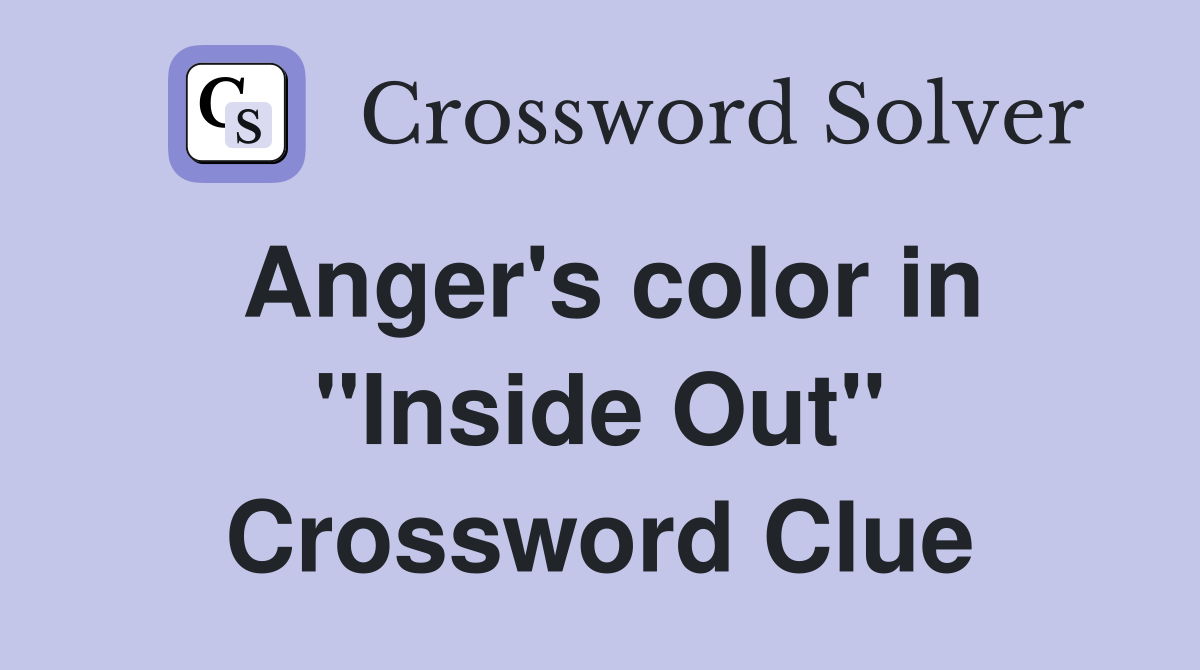 Anger's color in "Inside Out" Crossword Clue