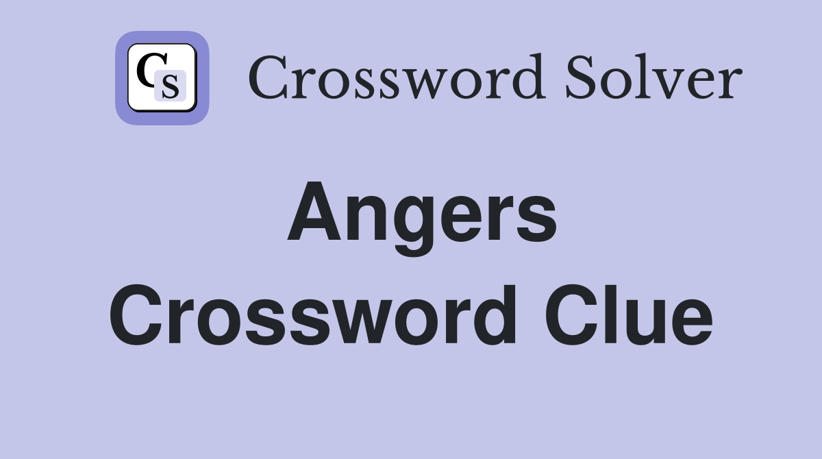 Angers Crossword Clue Answers Crossword Solver