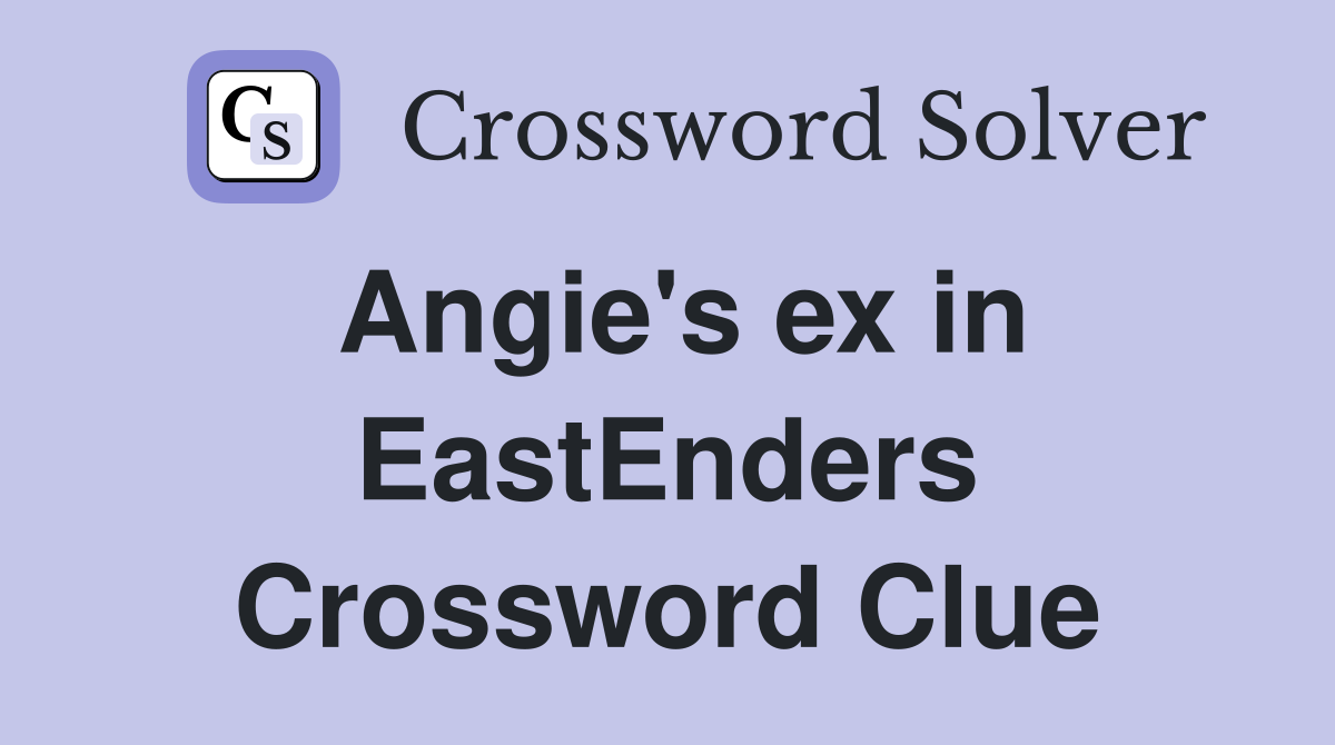 Angie's ex in EastEnders Crossword Clue