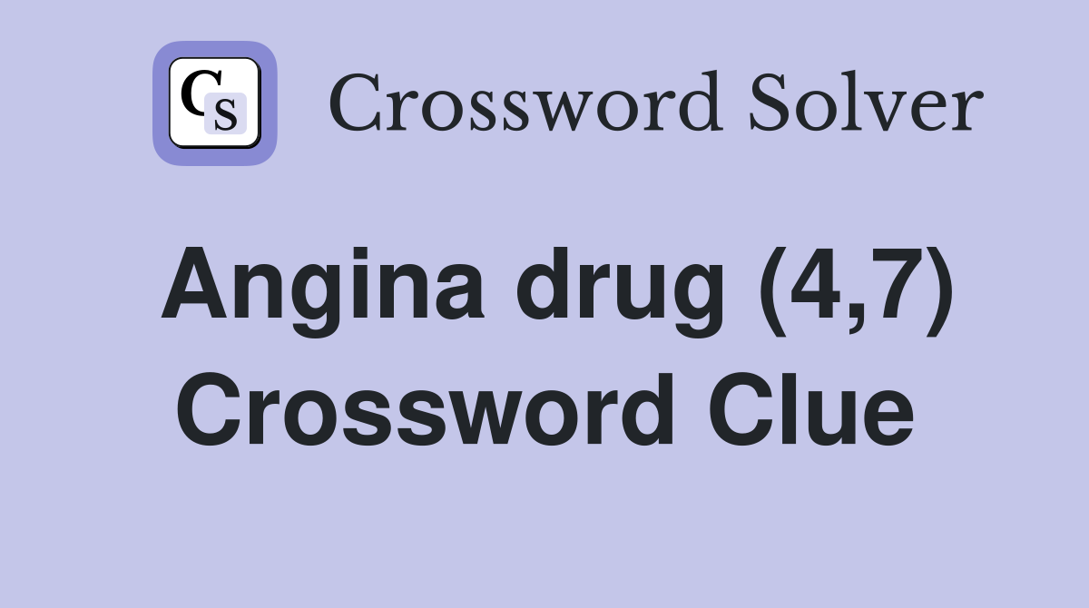 Angina drug (4,7) Crossword Clue