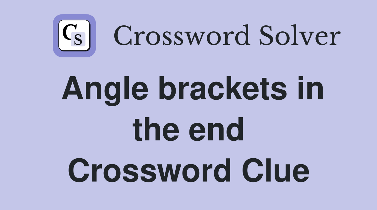 Angle brackets in the end Crossword Clue