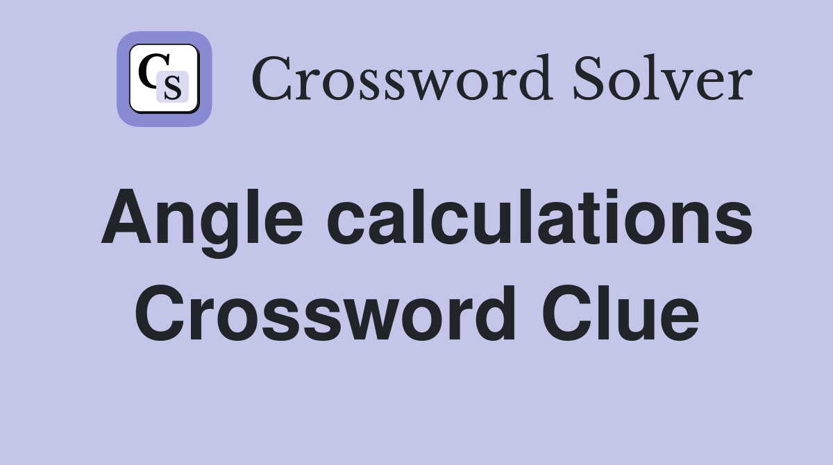 Angle calculations Crossword Clue