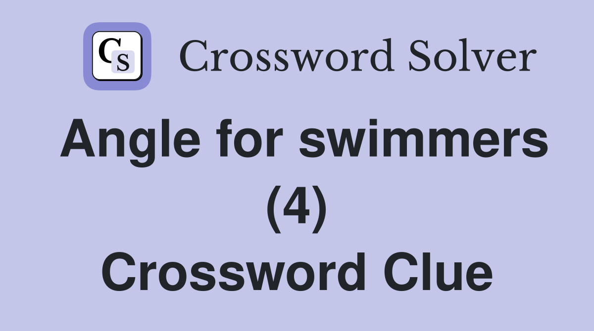 Angle for swimmers (4) Crossword Clue