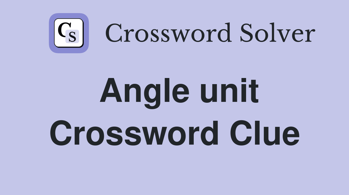 Angle unit Crossword Clue