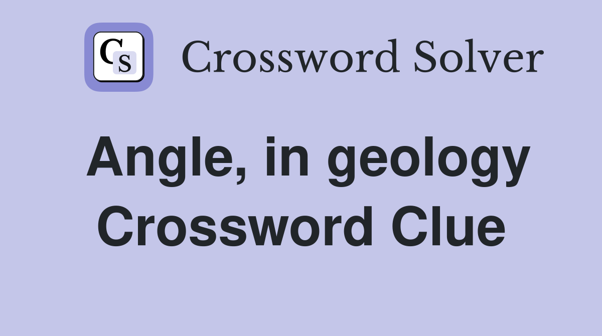 Angle, in geology Crossword Clue