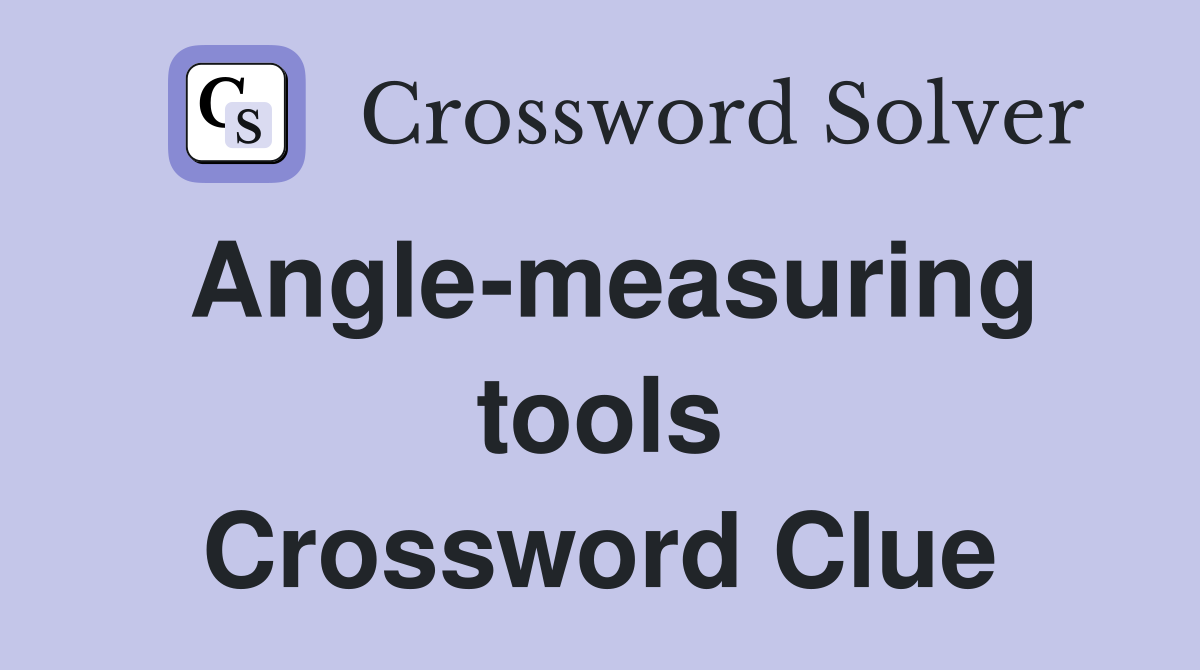 Angle-measuring tools Crossword Clue