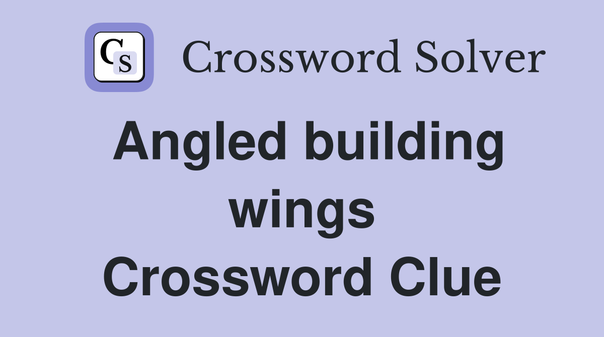 Angled building wings Crossword Clue