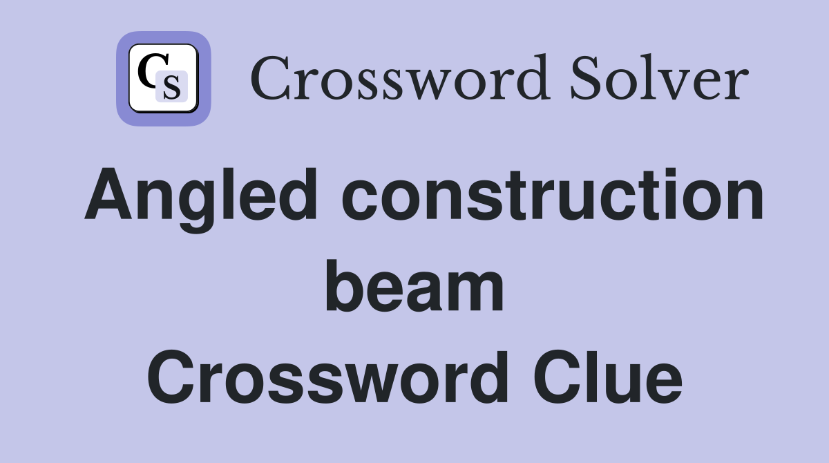 Angled construction beam Crossword Clue