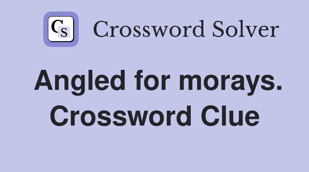 Angled for morays. Crossword Clue