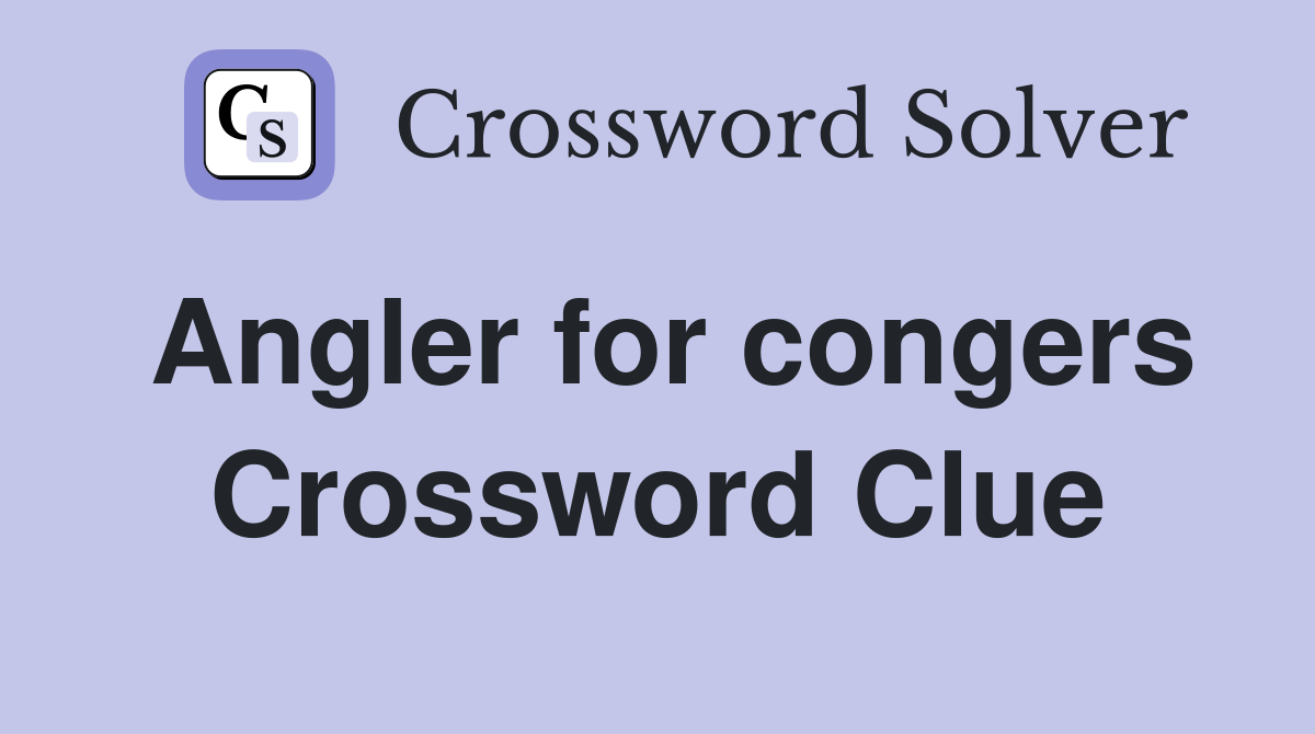 Angler for congers Crossword Clue