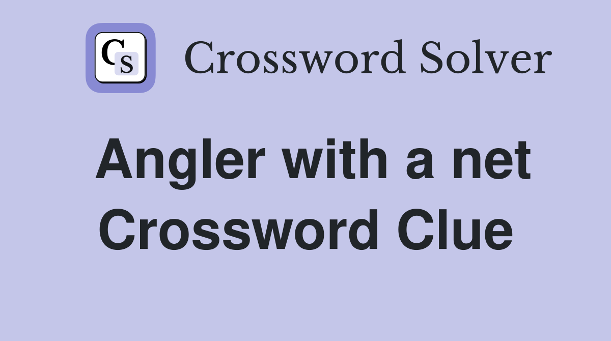 Angler with a net Crossword Clue