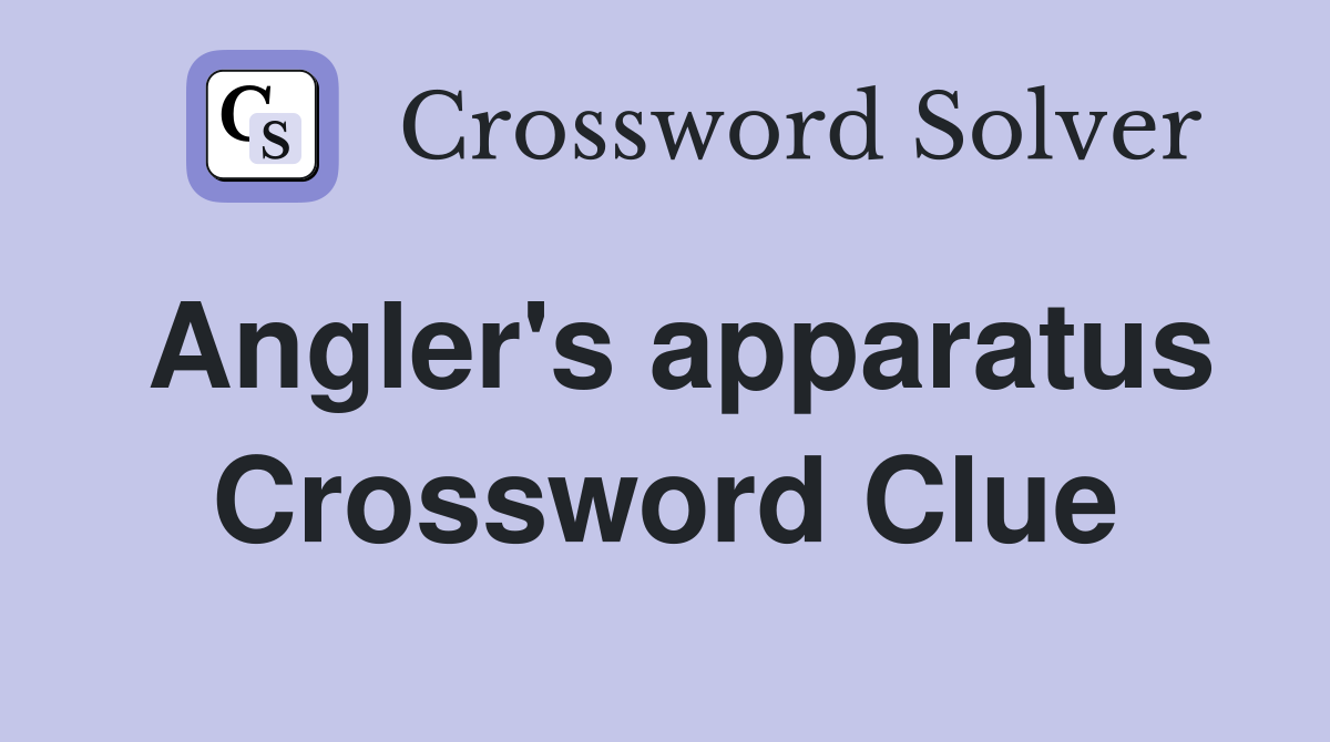 Angler's apparatus Crossword Clue