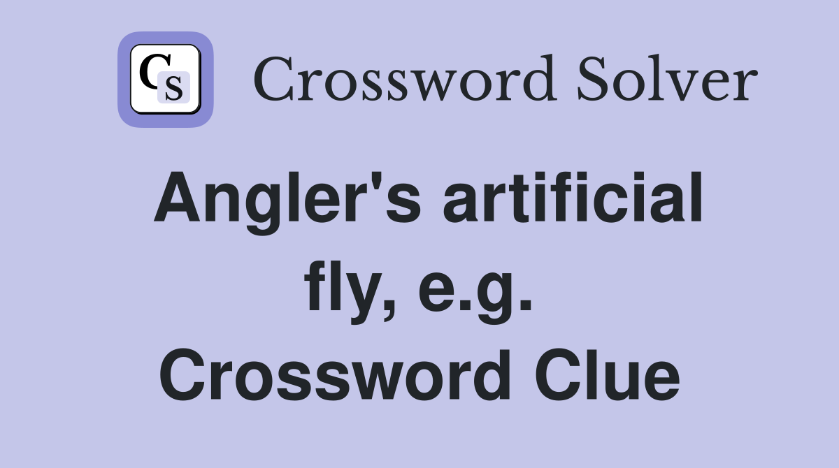 Angler's artificial fly, e.g. Crossword Clue