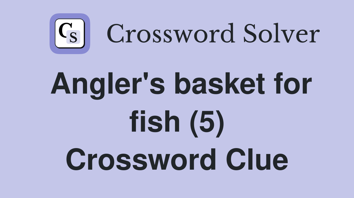Angler's basket for fish (5) Crossword Clue